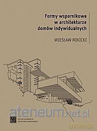 Formy wspornikowe w architekturze domów indywidualnych - Wiesław Rokicki [KSIĄŻKA]