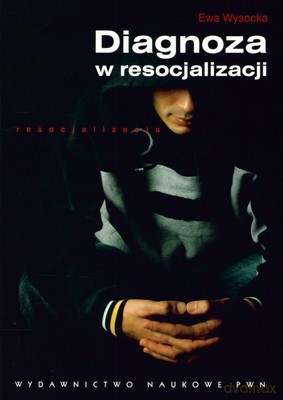 Diagnoza W Resocjalizacji - Ewa Wysocka [KSIĄŻKA]