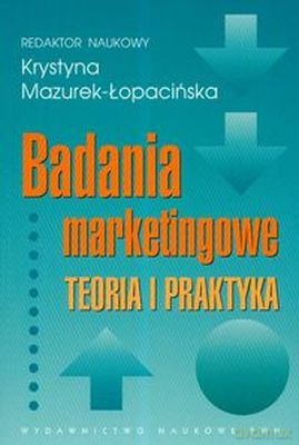 Badania Marketingowe Teoria I Praktyka (broszurowa) - Krystyna Mazurek-Łopacińska [KSIĄŻKA]