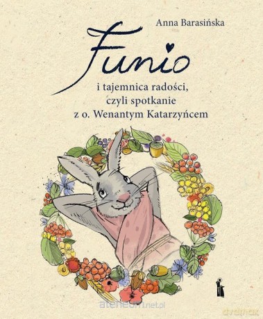 Funio i tajemnica radości, czyli spotkanie... - Anna Barasińska [KSIĄŻKA]