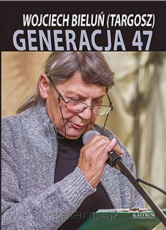 Generacja 47 - Wojciech Bieluń [KSIĄŻKA]