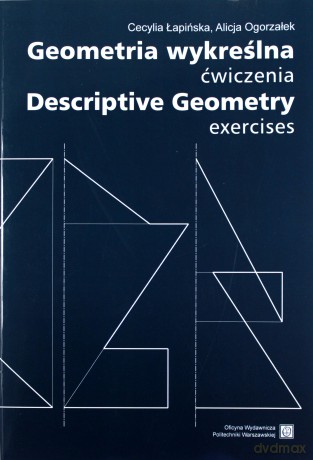 Geometria wykreślna. Ćwiczenia - Cecylia Łapińska, Alicja Ogorzałek [KSIĄŻKA]