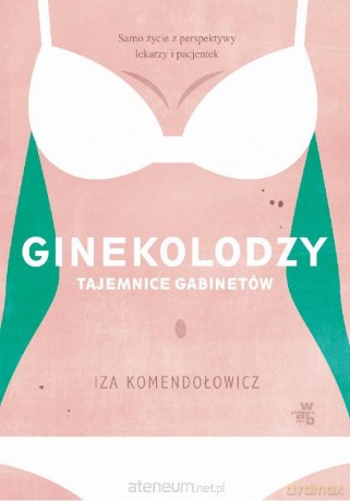 Ginekolodzy. Tajemnice gabinetów. Pocket - Iza Komendołowicz [KSIĄŻKA]