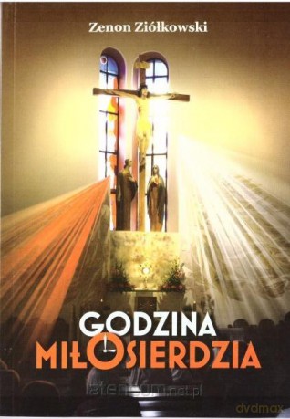 Godzina Miłosierdzia - Zenon Ziółkowski [KSIĄŻKA]