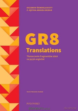 GR8 Translations. Tłum. fragmentów zdań na j. ang - Marta Patkowska-Dudziak [KSIĄŻKA]