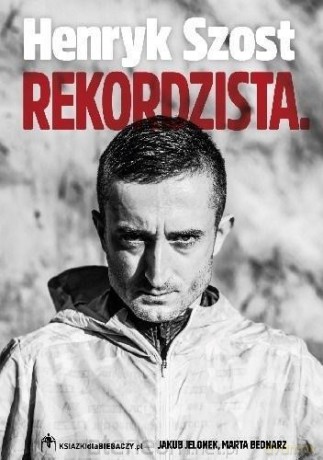 Henryk Szost. Rekordzista - Marta Kijańska, Jakub Jelonek [KSIĄŻKA]