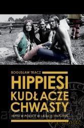 Hippiesi, kudłacze, chwasty. Hipisi w Polsce - Bogusław Tracz [KSIĄŻKA]