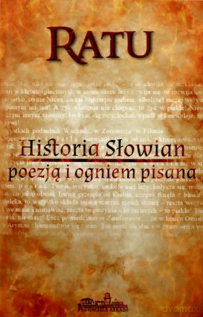 Historia Słowian poezją i ogniem pisana - Ratu [KSIĄŻKA]