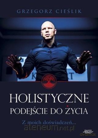 Holistyczne podejście do życia - Grzegorz Cieślik [KSIĄŻKA]