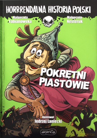 Horrrendalna historia Polski. Pokrętni Piastowie - Małgorzata Fabianowska [KSIĄŻKA]