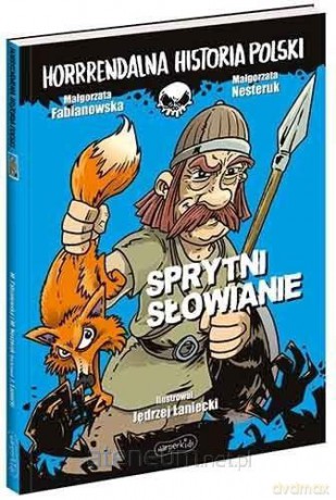 Horrrendalna historia Polski. Sprytni Słowianie - Małgorzata Fabianowska [KSIĄŻKA]