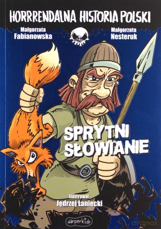 Horrrendalna historia Polski. Sprytni Słowianie - Małgorzata Fabianowska [KSIĄŻKA]