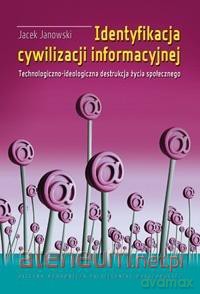 Identyfikacja cywilizacji informacyjnej - Jacek Janowski [KSIĄŻKA]