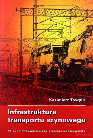 Infrastruktura transportu szynowego - Kazimierz Towpik [KSIĄŻKA]