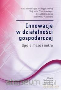 Innowacje w działalności gospodarczej [KSIĄŻKA]