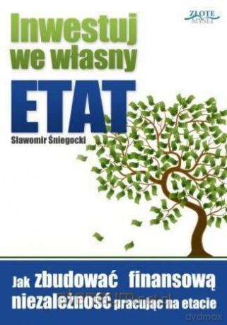 Inwestuj we własny etat - Sławomir Śniegocki [KSIĄŻKA]