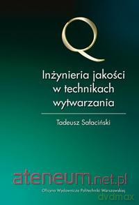 Inżynieria jakości w technikach wytwarzania - Tadeusz Sałaciński [KSIĄŻKA]