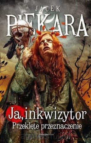 Ja, inkwizytor. Przeklęte przeznaczenie - Jacek Piekara [KSIĄŻKA]