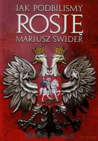 Jak podbijaliśmy Rosję - Mariusz Świder [KSIĄŻKA]