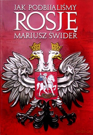 Jak podbijaliśmy Rosję - Mariusz Świder [KSIĄŻKA]