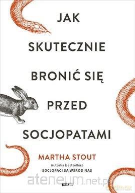 Jak skutecznie bronić się przed socjopatami - Martha Stout [KSIĄŻKA]
