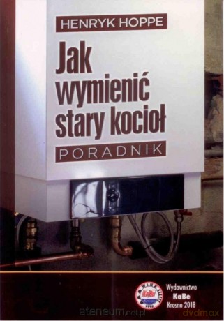 Jak wymienić stary kocioł. Poradnik - H. Hoppe [KSIĄŻKA]