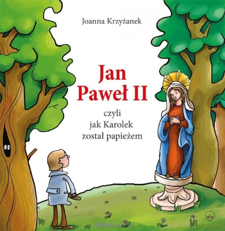 Jan Paweł II, czyli jak Karolek został... - Joanna Krzyżanek [KSIĄŻKA]