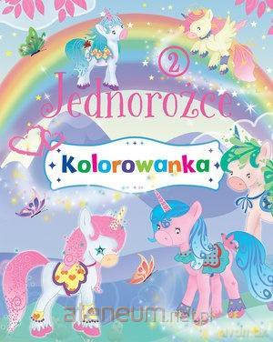 Jednorożce. Kolorowanka 2 [KSIĄŻKA]
