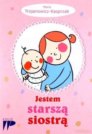 Jestem starszą siostrą - Trojanowicz-Kasprzak Maria [KSIĄŻKA]