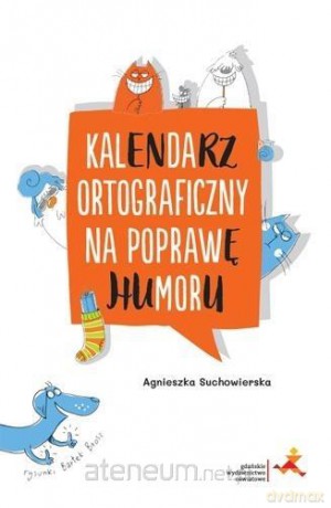 Kalendarz ortograficzny na poprawę humoru - Agnieszka Suchowierska, Bartłomiej Brosz [KSIĄŻKA]