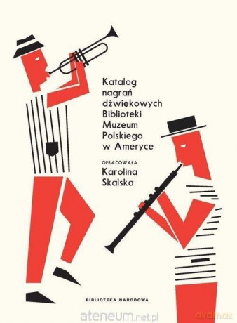 Katalog nagrań dźwiękowych Biblioteki Muzeum - Karolina Skalska [KSIĄŻKA]