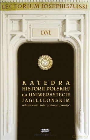 Katedra Historii Polskiej na UJ - K. Daszyk, T. Kargol [KSIĄŻKA]