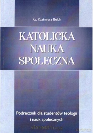 Katolicka nauka społeczna - Ks. Kazimierz Bełch [KSIĄŻKA]