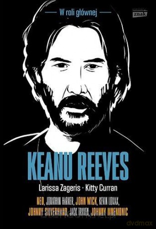 Keanu Reeves - Larissa Zageris, Kitty Curran [KSIĄŻKA]
