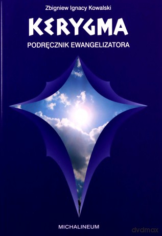 Kerygma - podręcznik ewangelizatora - Zbigniew Ignacy Kowalski [KSIĄŻKA]