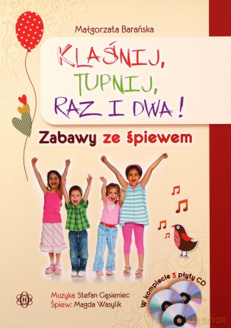 Klaśnij, tupnij, raz i dwa! Zabawy ze śpiewem - Małgorzata Barańska [KSIĄŻKA]