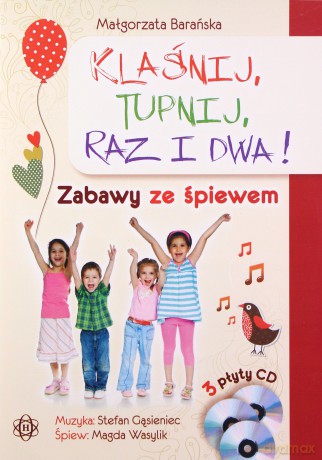 Klaśnij, tupnij, raz i dwa! Zabawy ze śpiewem - Małgorzata Barańska [KSIĄŻKA]
