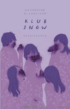 Klub snów - Katarzyna Michalczak [KSIĄŻKA]