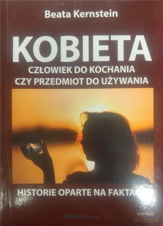 Kobieta. Człowiek do kochania czy przedmiot - Beata Kernstein [KSIĄŻKA]