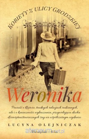 Kobiety z ulicy Grodzkiej. Weronika - Olejniczak Lucyna [KSIĄŻKA]