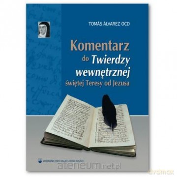 Komentarz do Twierdzy wewnętrznej świętej Teresy - Alvarez Tomas [KSIĄŻKA]