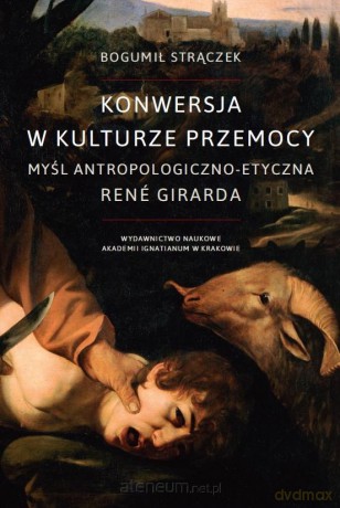 Konwersja w kulturze przemocy - Bogumił Strączek [KSIĄŻKA]