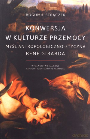 Konwersja w kulturze przemocy - Bogumił Strączek [KSIĄŻKA]
