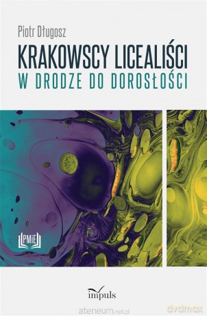 Krakowscy licealiści w drodze do dorosłości - Piotr Długosz [KSIĄŻKA]
