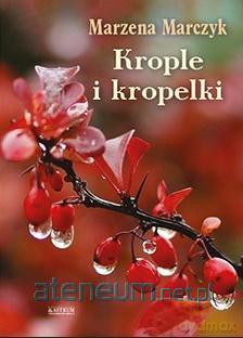 Krople i kropelki. Tomik poetycki W.1 - Marzena Marczyk [KSIĄŻKA]