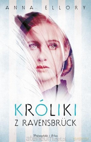 Króliki z Ravensbruck - Ellory Anna [KSIĄŻKA]