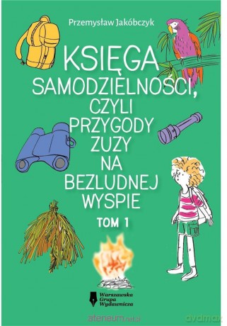 Księga samodzielności, czyli przygody Zuzy - Przemysław Jakóbczyk [KSIĄŻKA]
