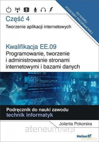 Kwalifikacja EE.09. Programowanie... cz.4 - Jolanta Pokorska [KSIĄŻKA]