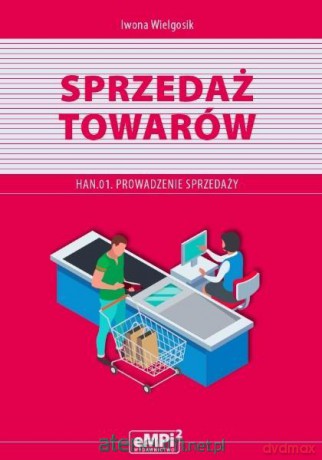 Kwalifikacja HAN.01 Sprzedaż towarów - Iwona Wielgosik [KSIĄŻKA]
