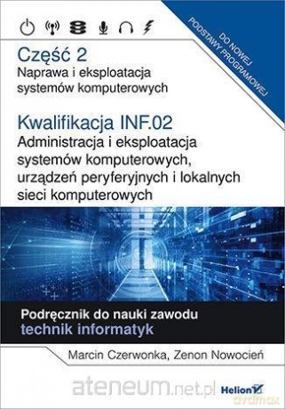 Kwalifikacja INF.02. Naprawa... cz. 2 - Marcin Czerwonka, Zenon Nowocień [KSIĄŻKA]